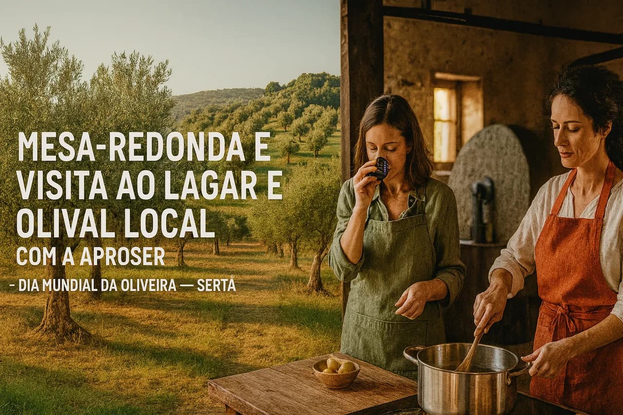 MESA-REDONDA E VISITA AO LAGAR E OLIVAL LOCAL COM A APROSER - Dia Mundial da Oliveira - Sertã
